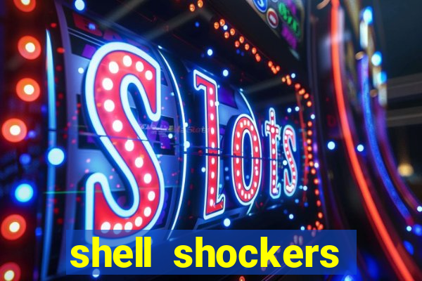 shell shockers unblocked links